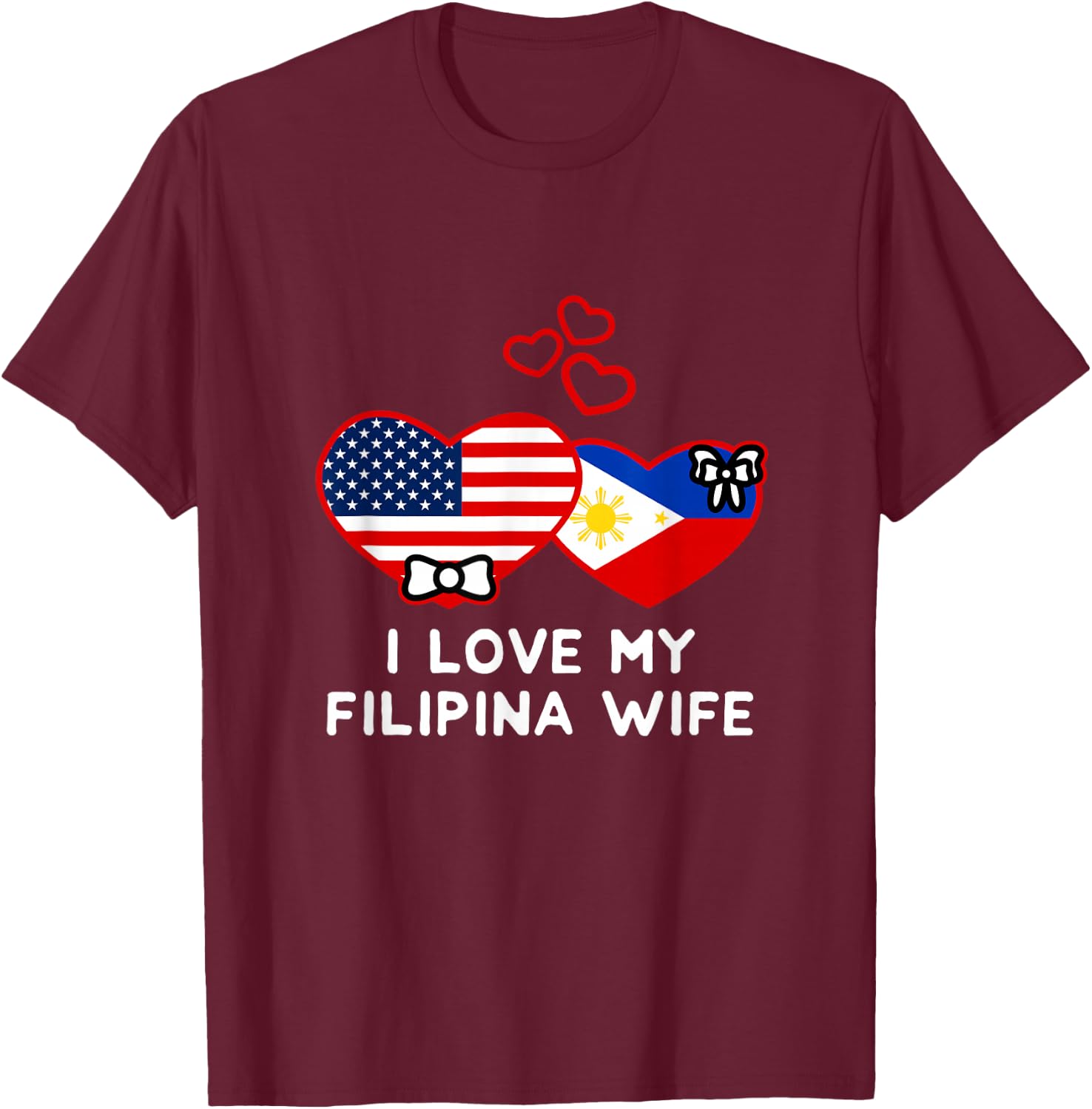 I Love My Filipina Wife Philippine US Flag Filipino American T-Shirt - T-Shirt | Maroon