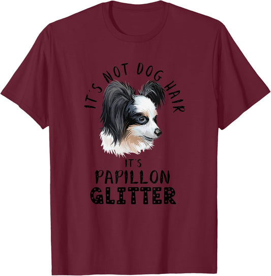 It's Not Dog Hair It's Papillon Glitter Fun Dog Quote T-Shirt - T-Shirt | Maroon