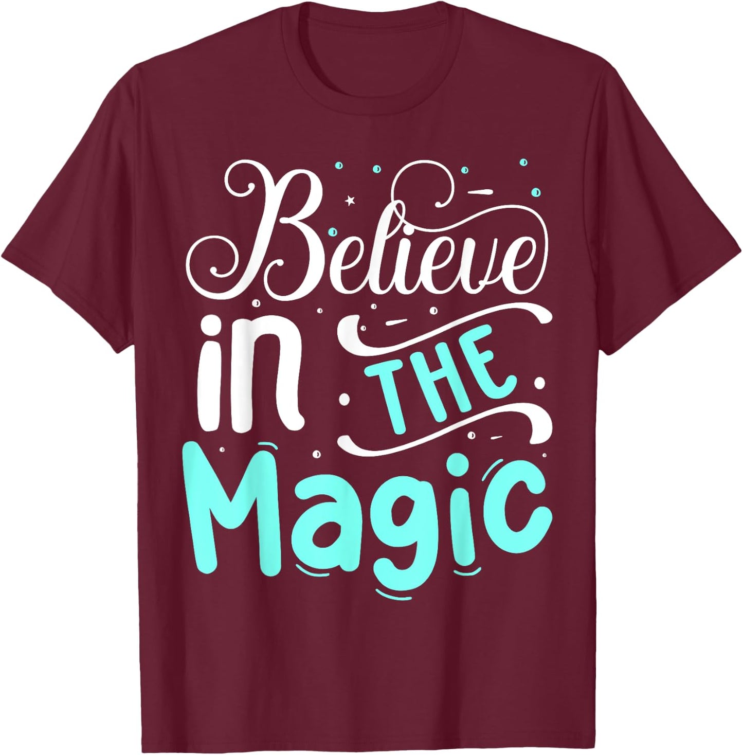 Believe In The Magic T-Shirt - T-Shirt | Maroon