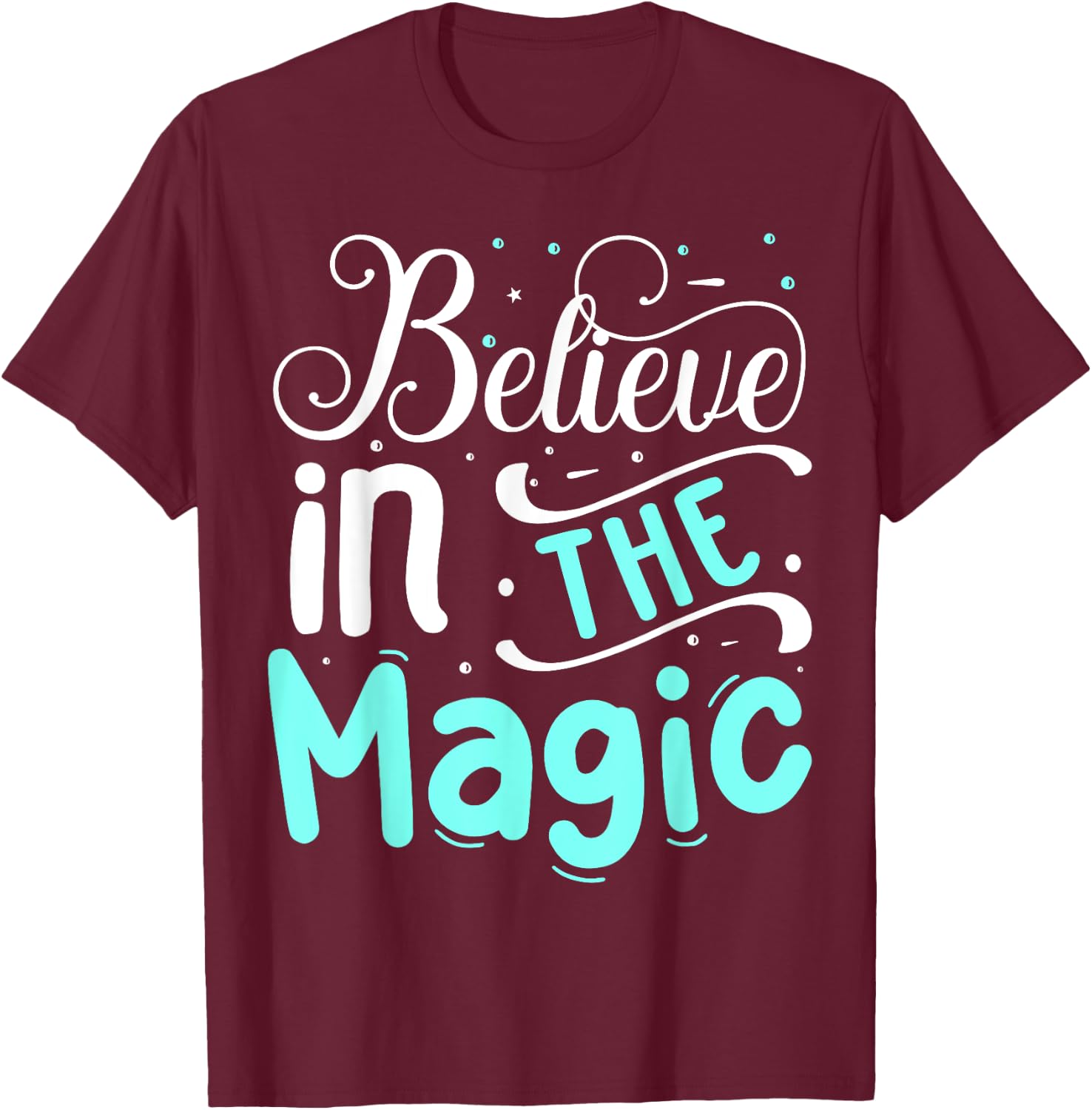 Believe In The Magic T-Shirt - T-Shirt | Maroon