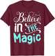 Believe In The Magic T-Shirt - T-Shirt | Maroon