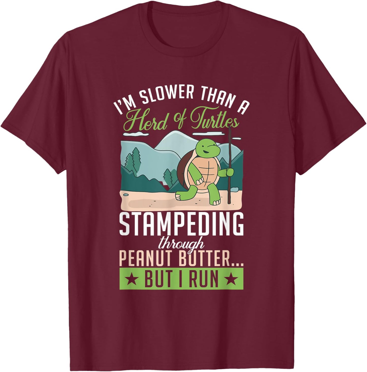 Im slower then a turtle but i run Fun Cute Sea Turtle Lover T-Shirt - T-Shirt | Maroon