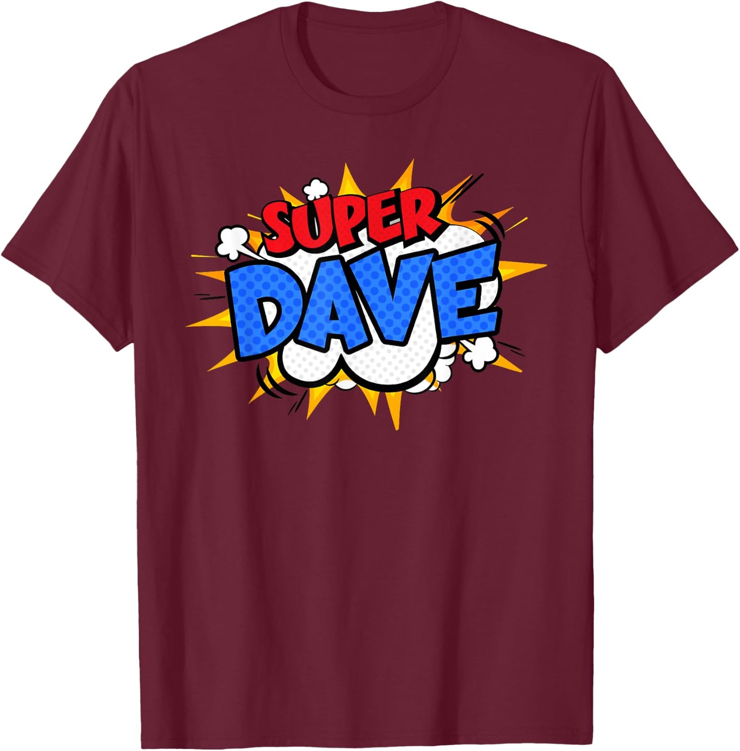 Super Dave Funny Comic Cartoon Fathers Day Personalized Name T-Shirt - T-Shirt | Maroon
