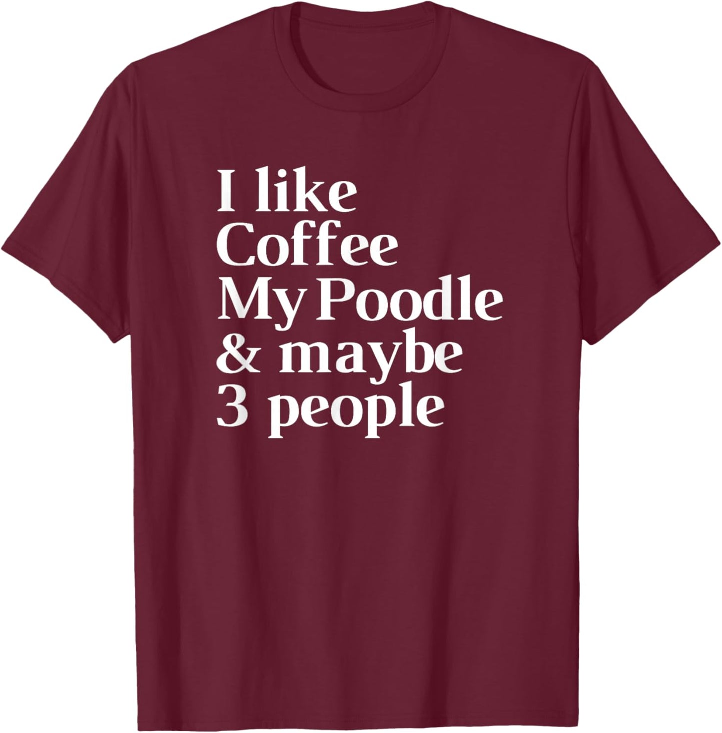 Poodle Funny Dog Owner Coffee Lover Gift Women Men T-Shirt - T-Shirt | Maroon