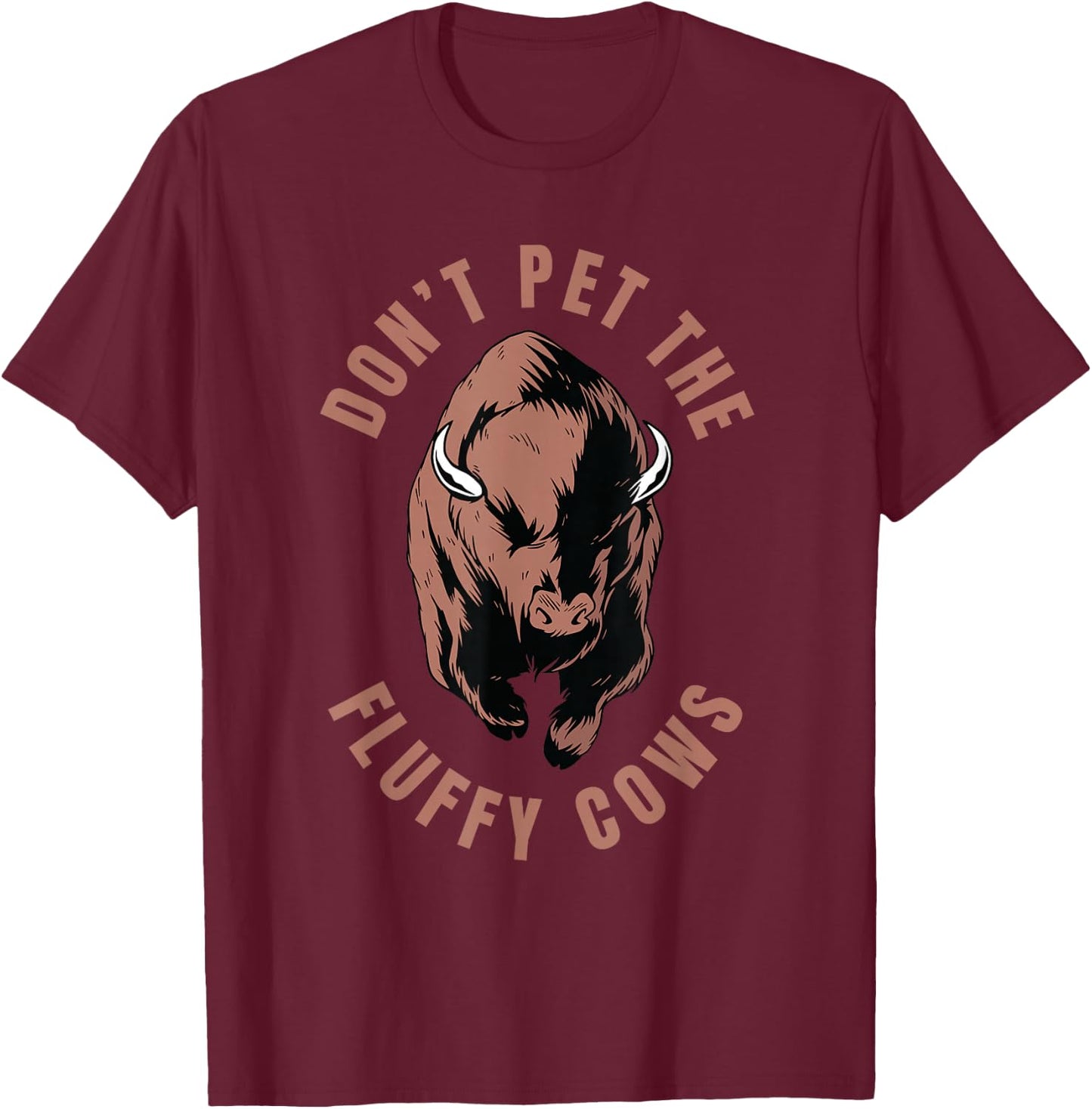 American Bison Hunting Hunter - Don't Pet The Fluffy Cows T-Shirt - T-Shirt | Maroon