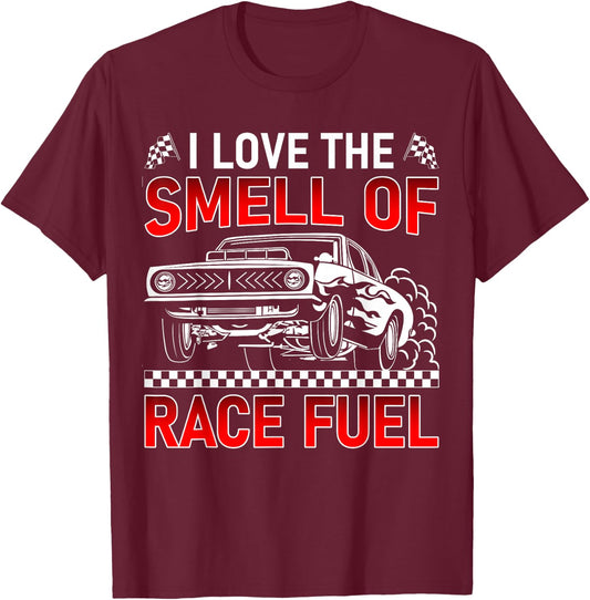I Love The Smell of Race Fuel Funny Drag Racing Car Guy T-Shirt - T-Shirt | Maroon