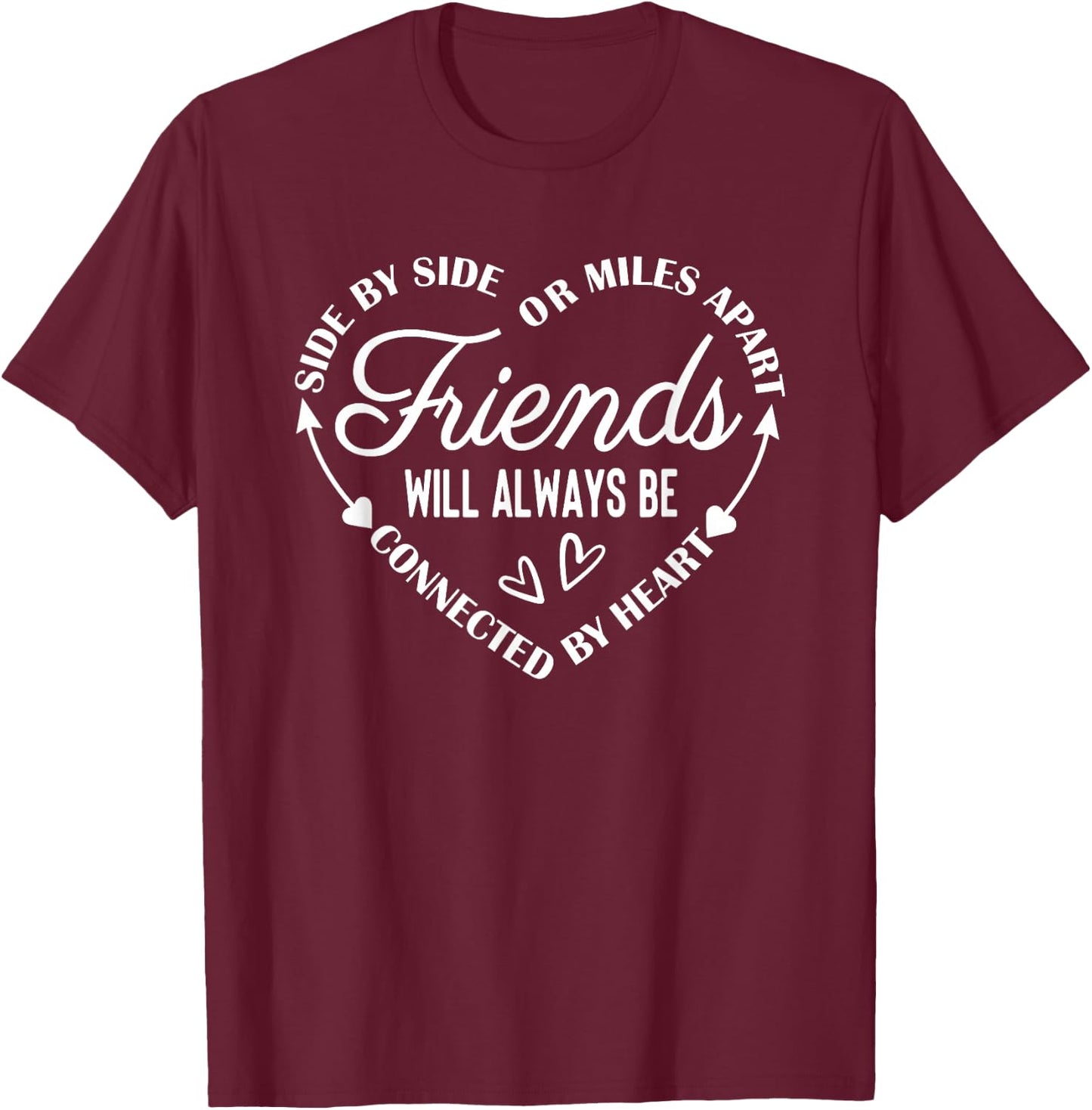 Side By Side Or Miles Apart Friends T-Shirt - T-Shirt | Maroon