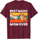Manx Cat Owner Best Manx Mom Ever T-Shirt - T-Shirt | Maroon