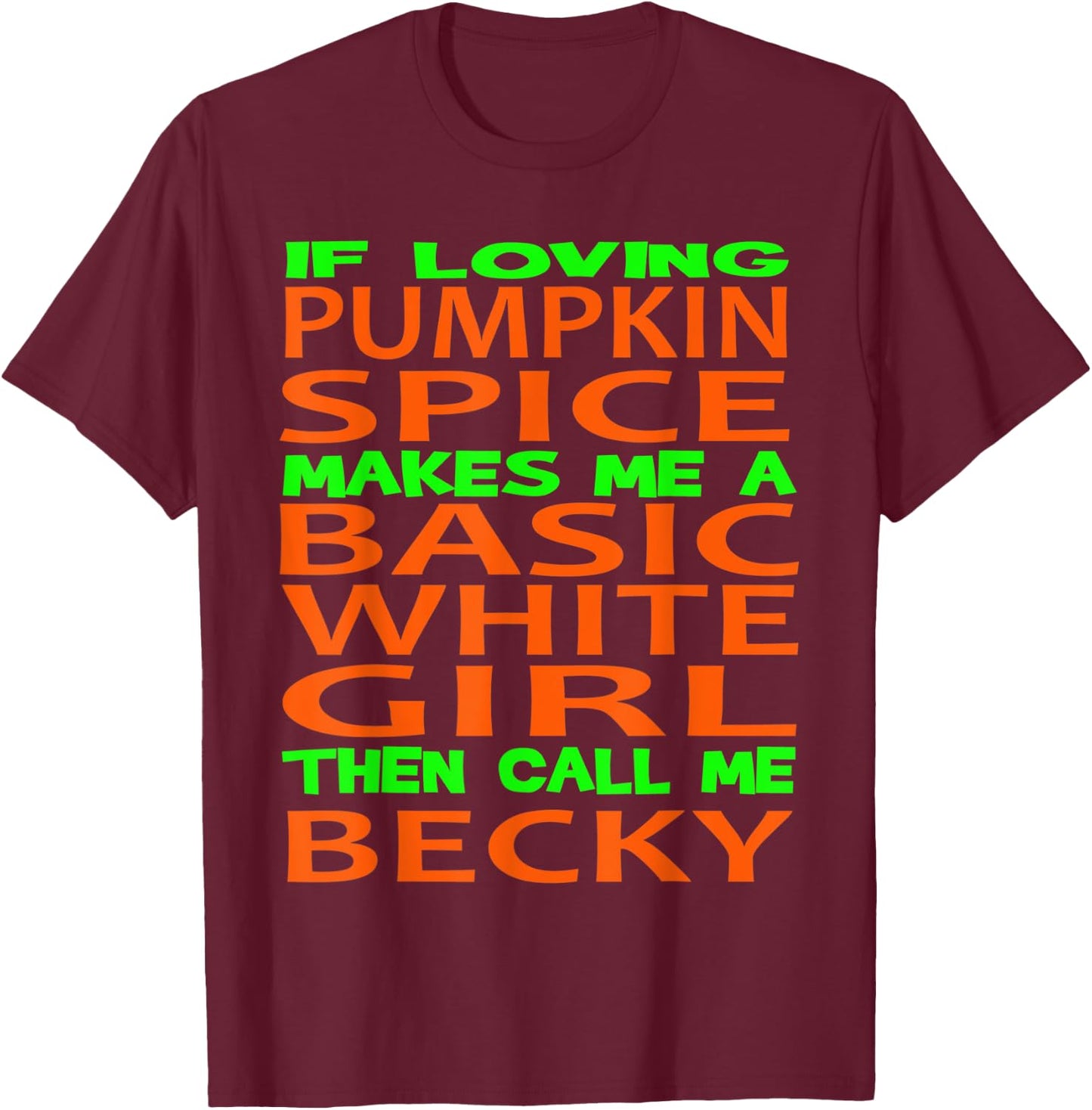 Becky Is Obsessed With Pumpkin Spice Coffee T-Shirt - T-Shirt | Maroon
