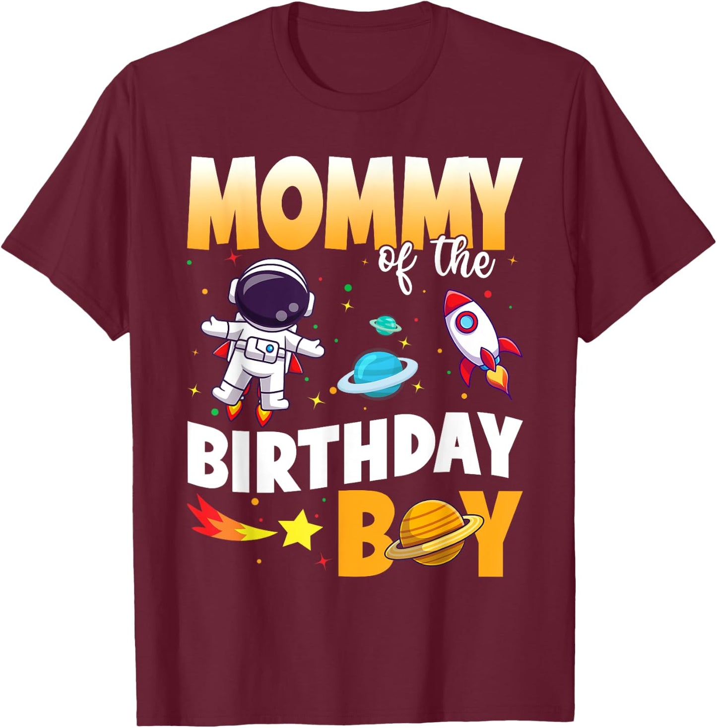 Mommy Of The Birthday Boy Astronaut Family Space Planets T-Shirt - T-Shirt | Maroon