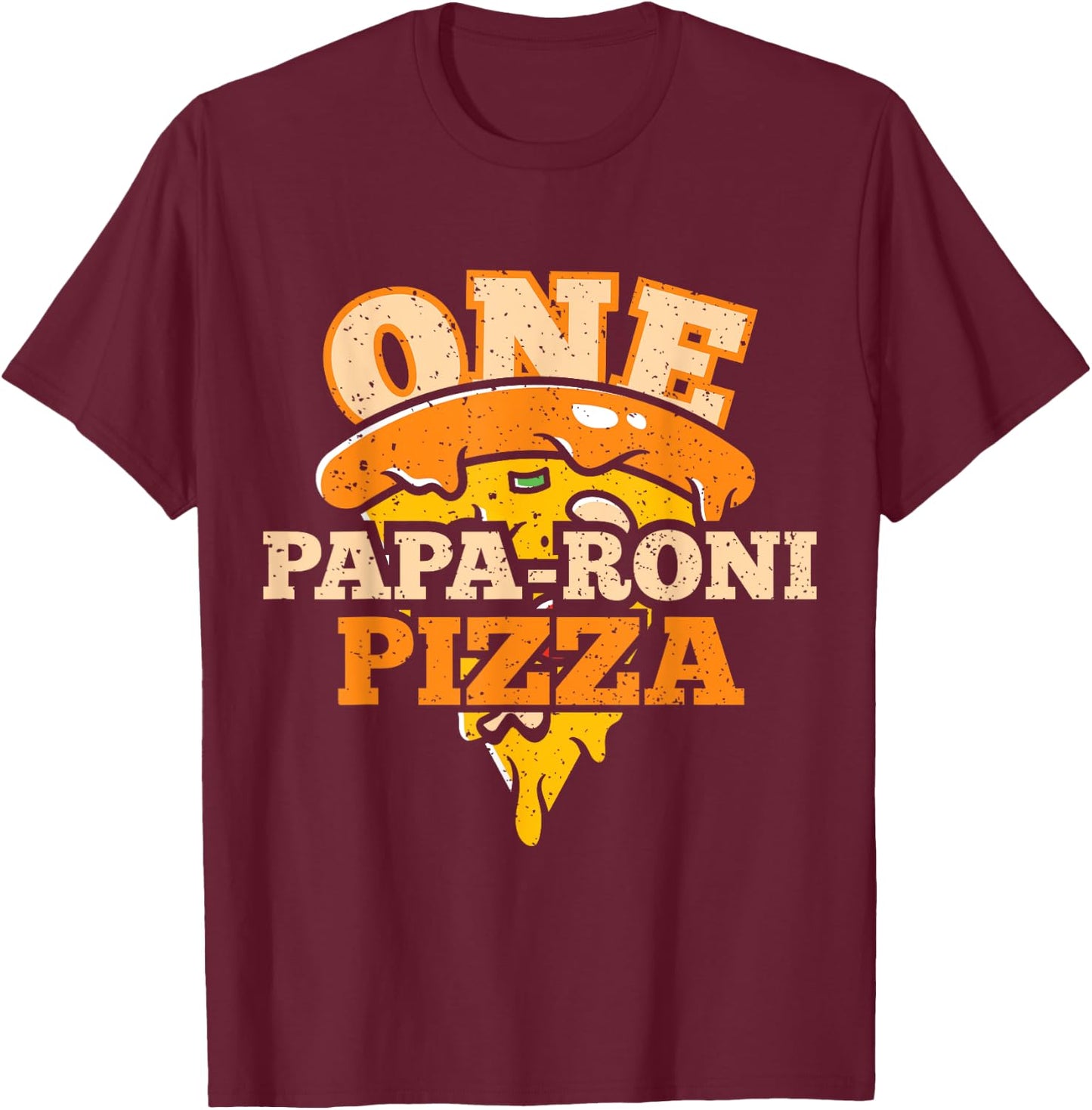 One Papa-Roni Pizza - Funny Fathers Day Dad Pizza Lover Fan T-Shirt - T-Shirt | Maroon
