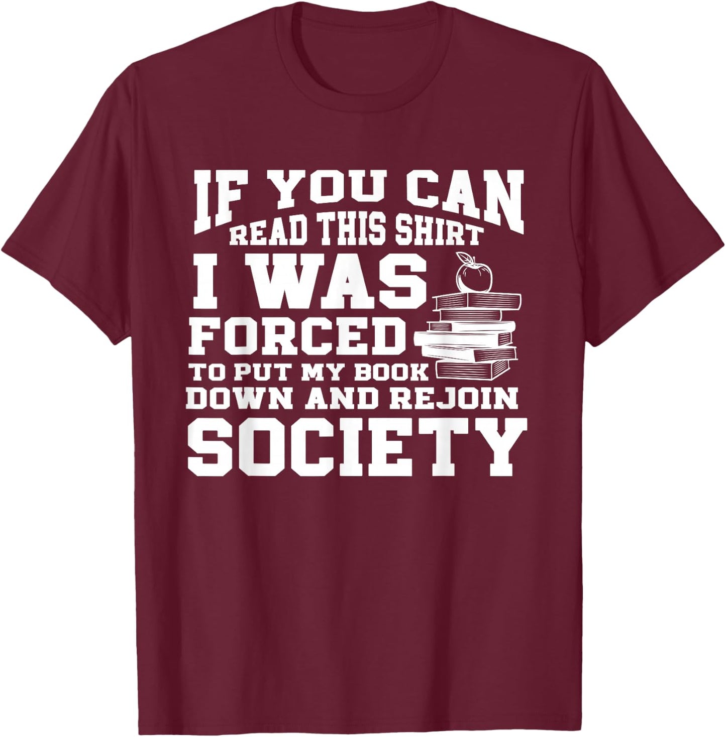 I Was Forced To Put My Book Down Reading T-Shirt - T-Shirt | Maroon