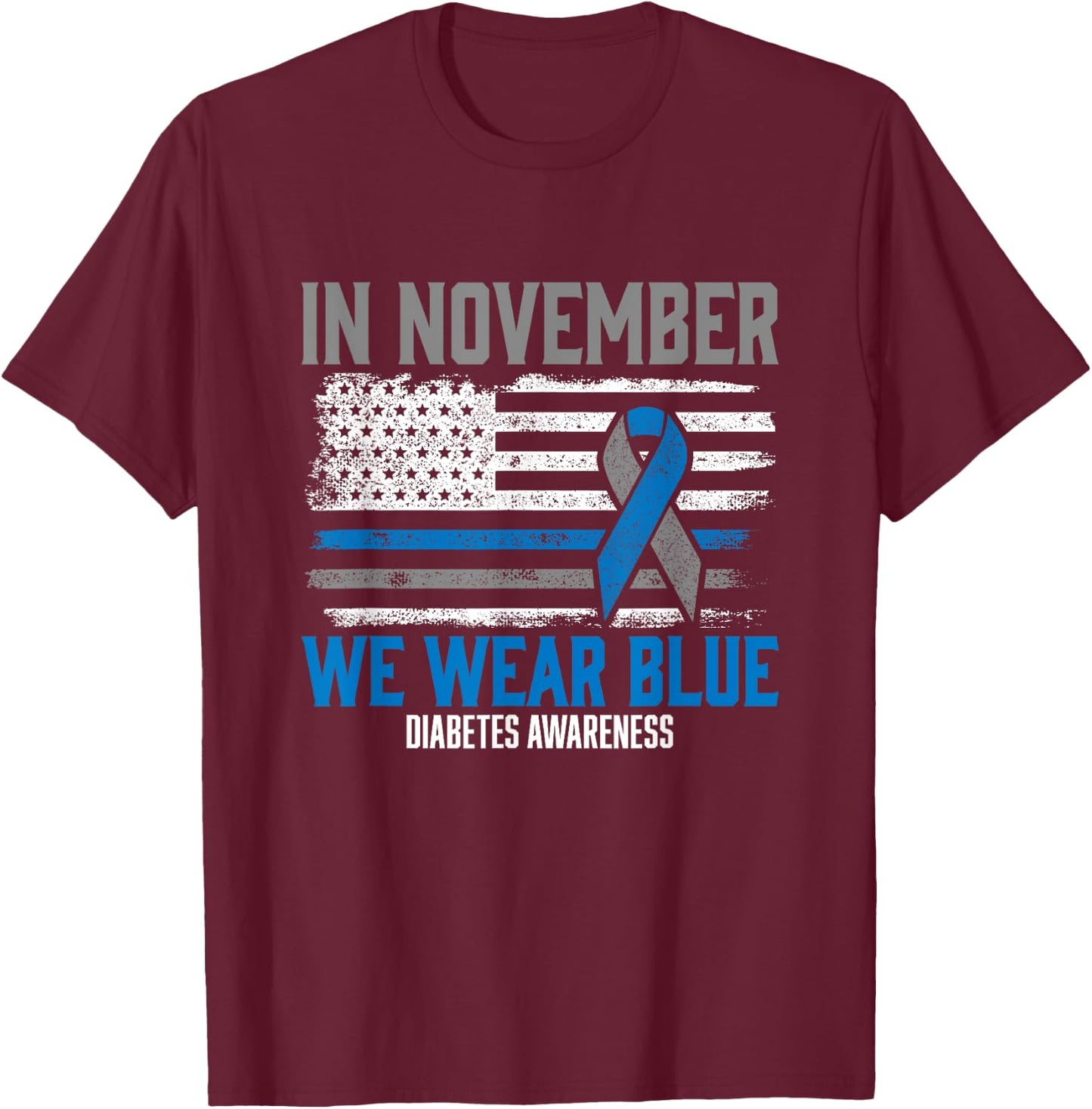 in November we Wear Blue T1D T2D Diabetic Diabetes Awareness T-Shirt - T-Shirt | Maroon