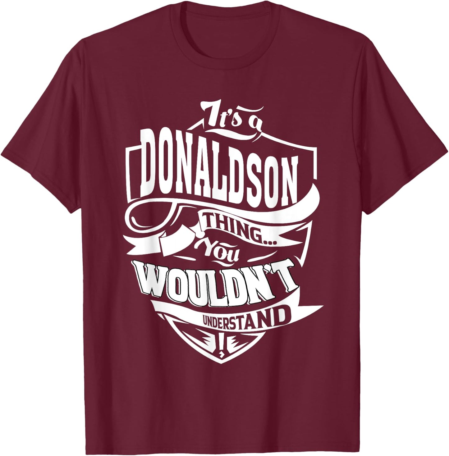 It's a DONALDSON Thing Gifts T-Shirt - T-Shirt | Maroon