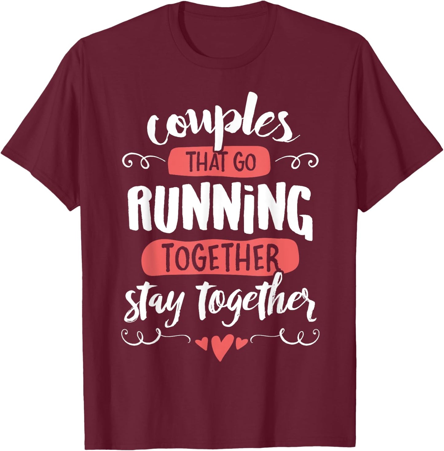 Couples Running Shirts - go Running Together Stay Together T-Shirt - T-Shirt | Maroon