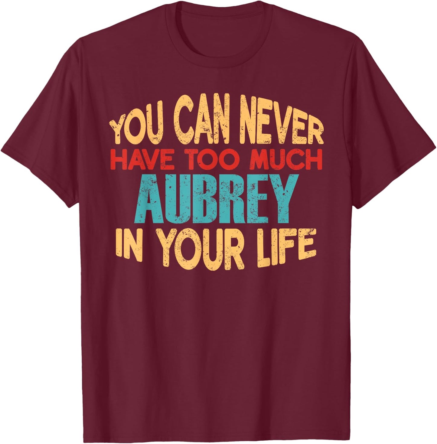 Funny Aubrey Personalized First Name Joke Item T-Shirt - T-Shirt | Maroon