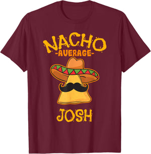 Nacho Average Josh Personalized Name Funny Taco T-Shirt - T-Shirt | Maroon