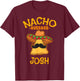 Nacho Average Josh Personalized Name Funny Taco T-Shirt - T-Shirt | Maroon