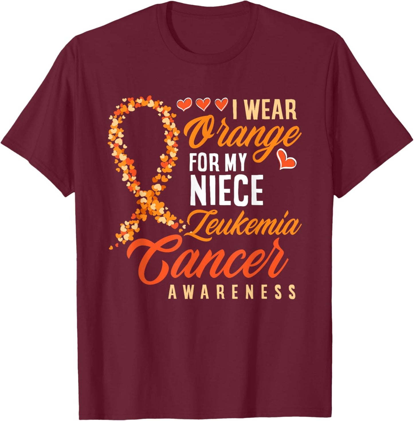 I Wear Orange For My Niece Leukemia Cancer Awareness T-Shirt - T-Shirt | Maroon