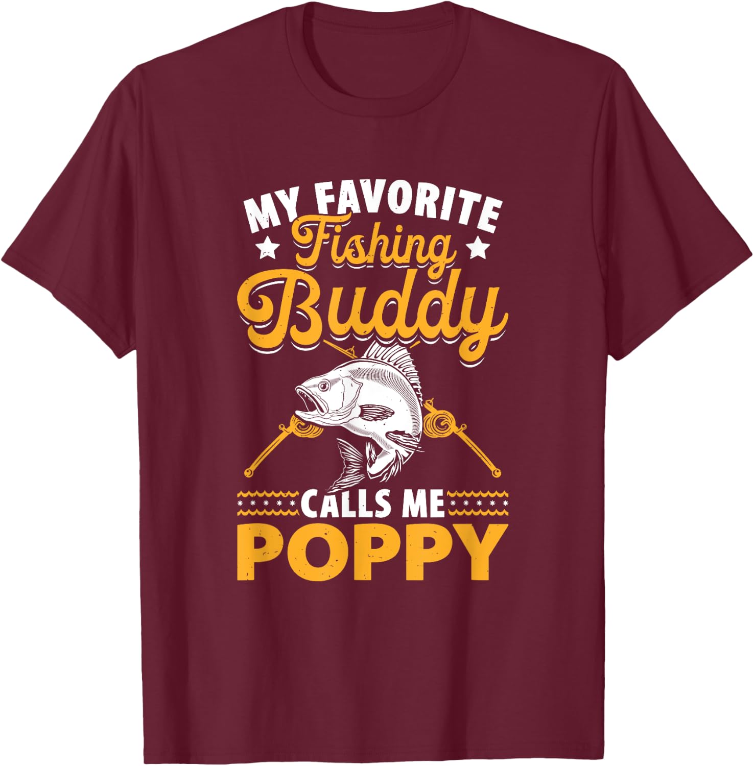 Fishing Grandpa - Poppy Fishing Buddy - Fishing Poppy T-Shirt - T-Shirt | Maroon