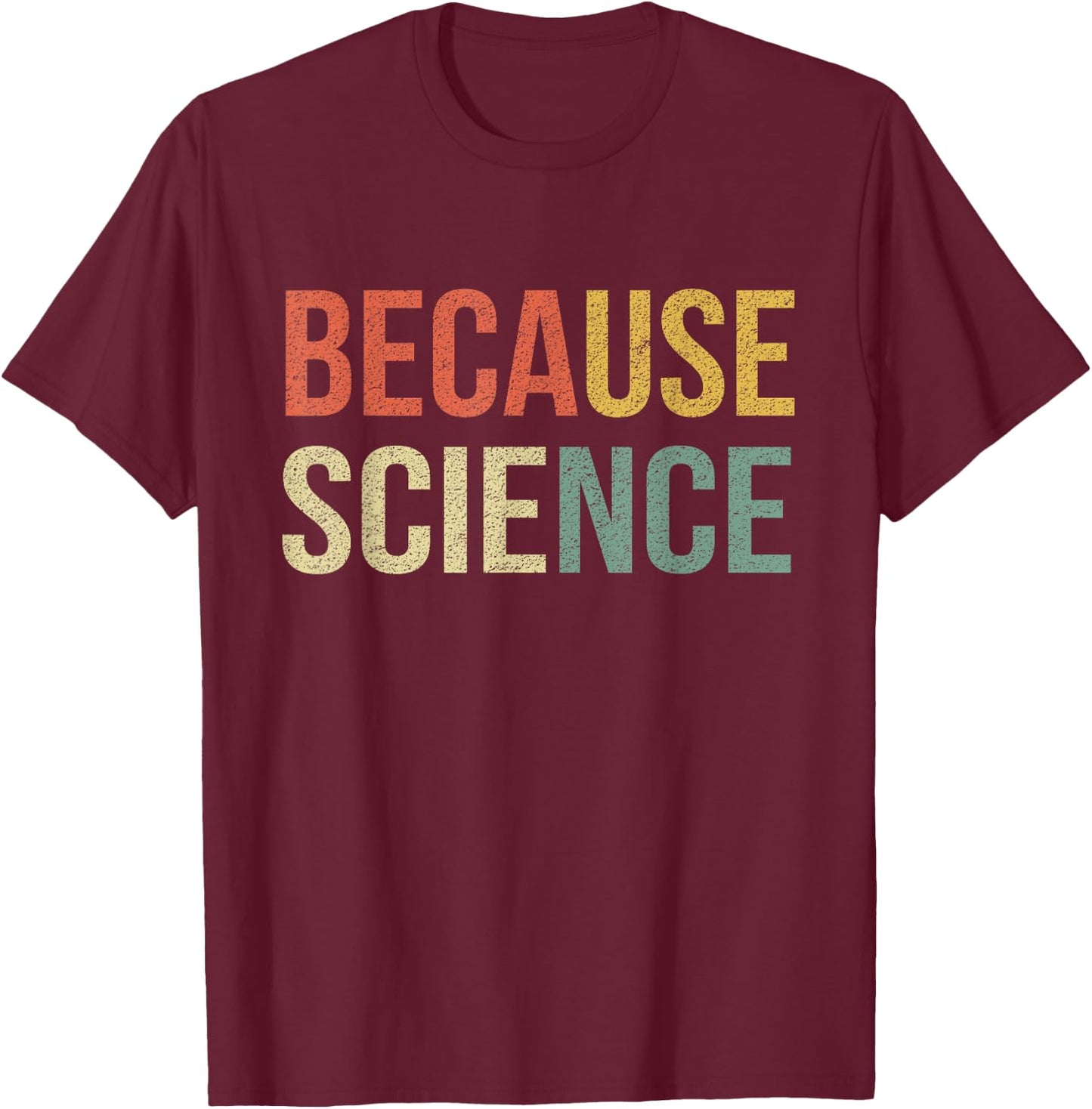 Funny Science Shirt Biology Physics Teacher Because Science Men Women Girls Kids T-Shirt - T-Shirt | Maroon