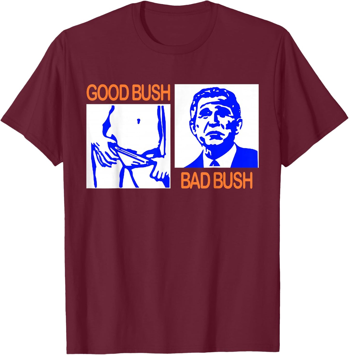Good Bush Bad Bush Funny George W. POTUS USA Vintage Small T-Shirt - T-Shirt | Maroon