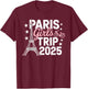 Paris Girls Trip 2025 France Summer Vacation Ladies Weekend T-Shirt - T-Shirt | Maroon