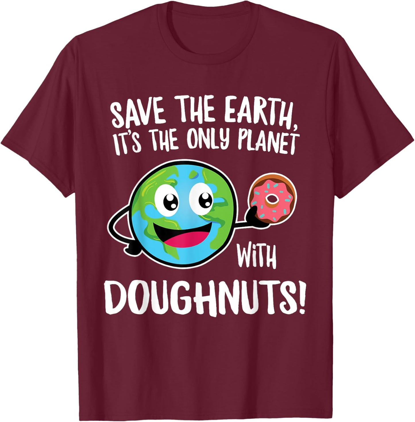 Funny Doughnut Lovers Save the Earth Earth Day T-Shirt - T-Shirt | Maroon