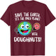Funny Doughnut Lovers Save the Earth Earth Day T-Shirt - T-Shirt | Maroon