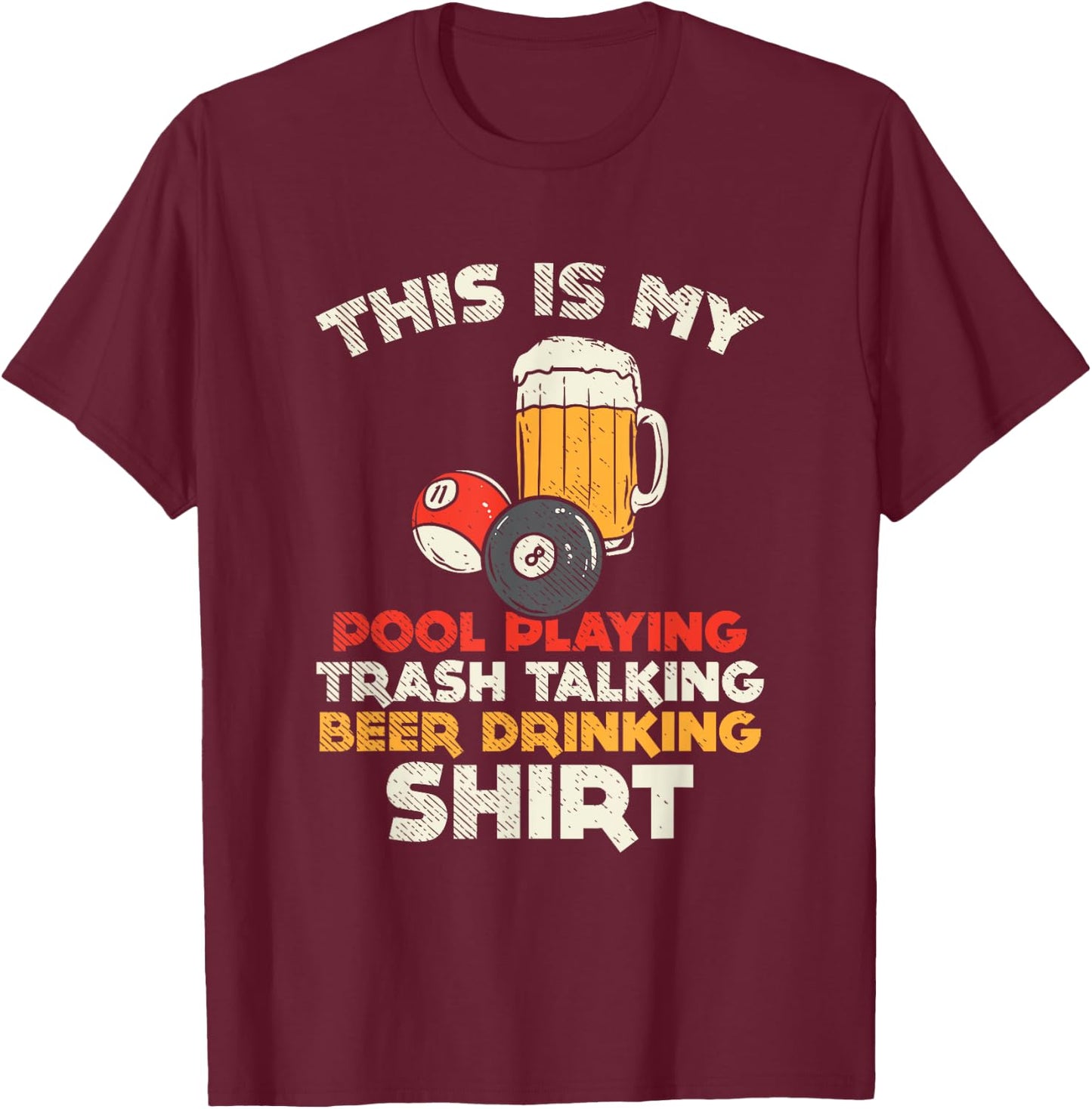 My Pool Playing Trash Talking Beer Drinking / Billiards T-Shirt - T-Shirt | Maroon