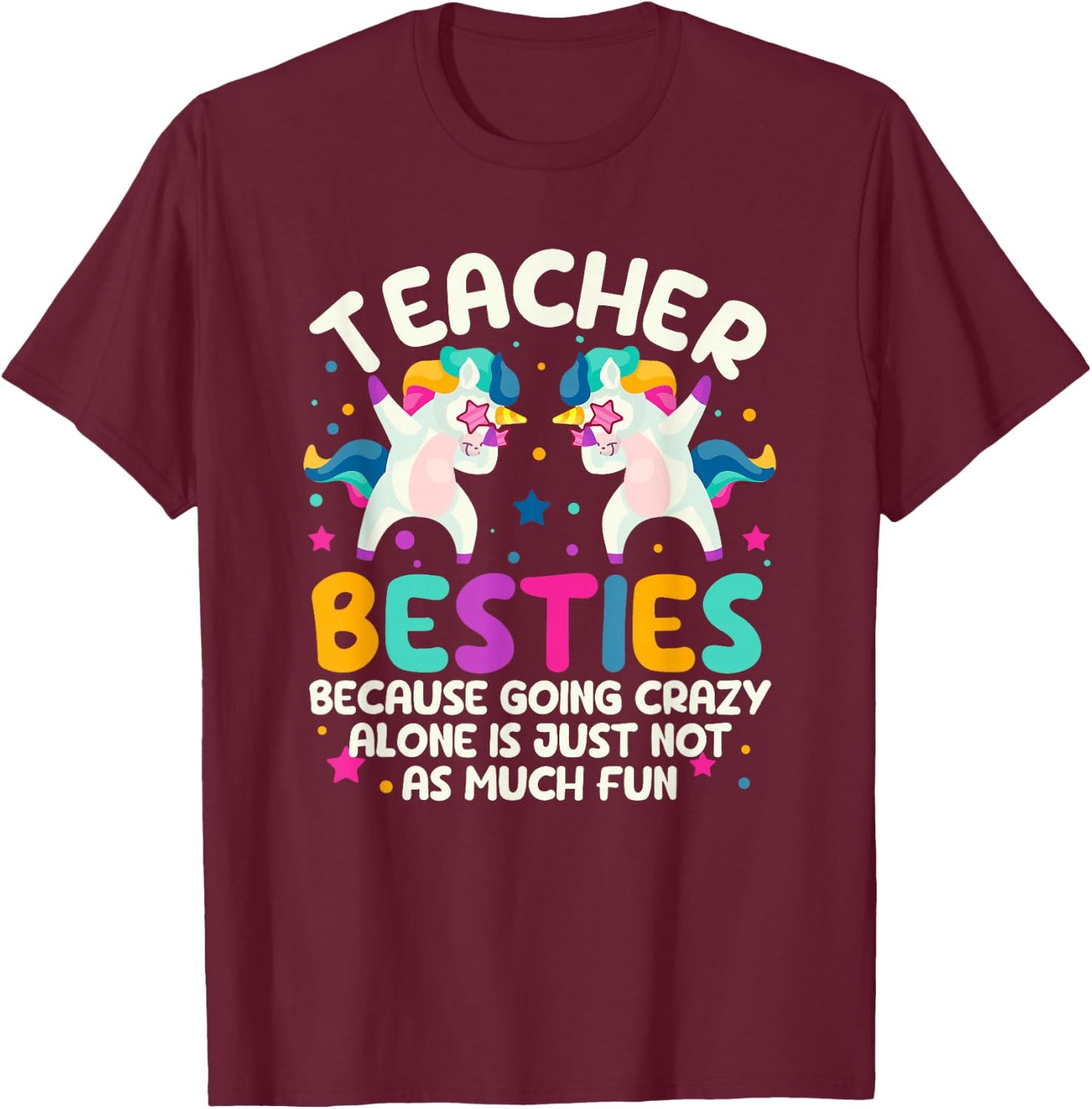 Teacher Besties Because Going Crazy Alone Back To School T-Shirt - T-Shirt | Maroon