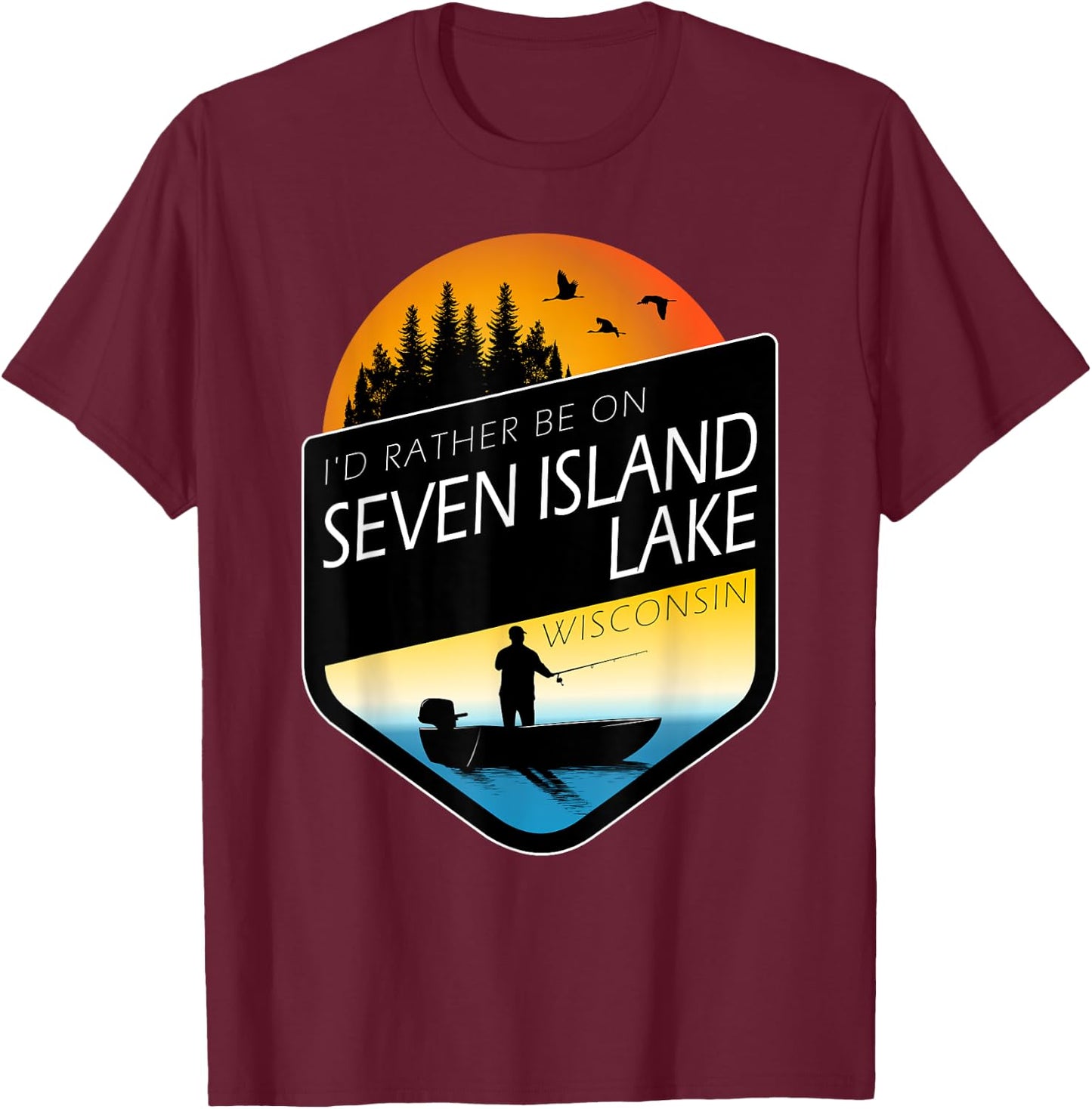 I'd Rather Be On Seven Island Lake Wisconsin Fishing T-Shirt - T-Shirt | Maroon