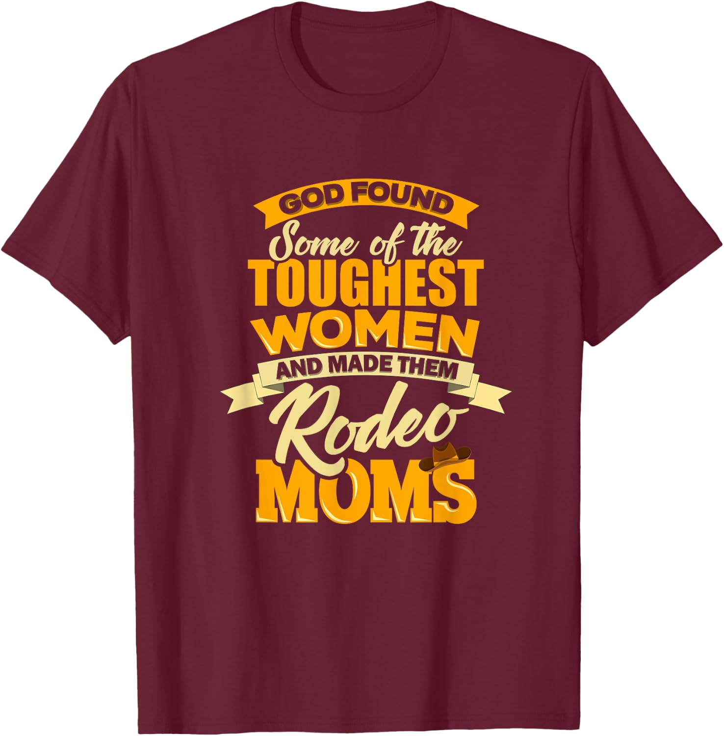 Rodeo Mom Funny Western Cowboy God Tough Horse Rider Girl T-Shirt - T-Shirt | Maroon
