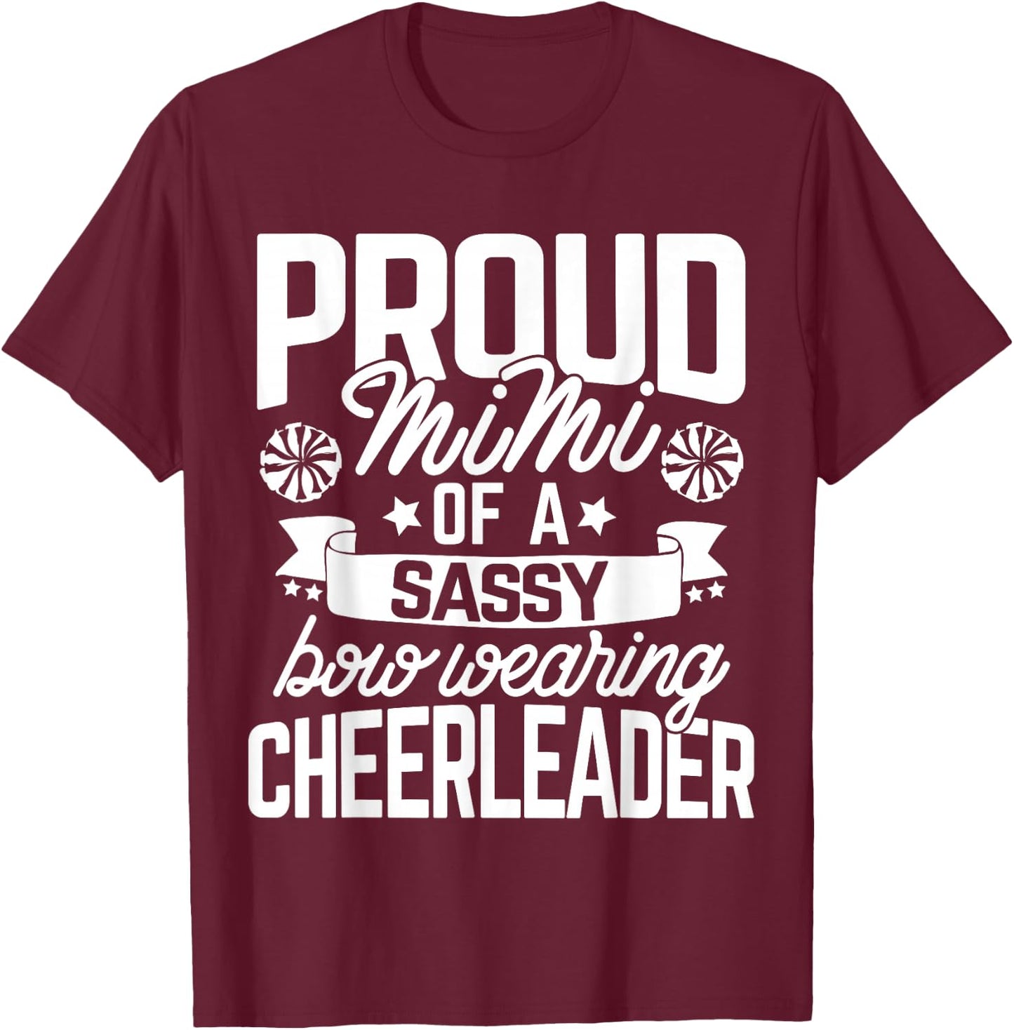Proud Mimi of a Sassy Bow Wearing Cheerleader Cheerleading T-Shirt - T-Shirt | Maroon