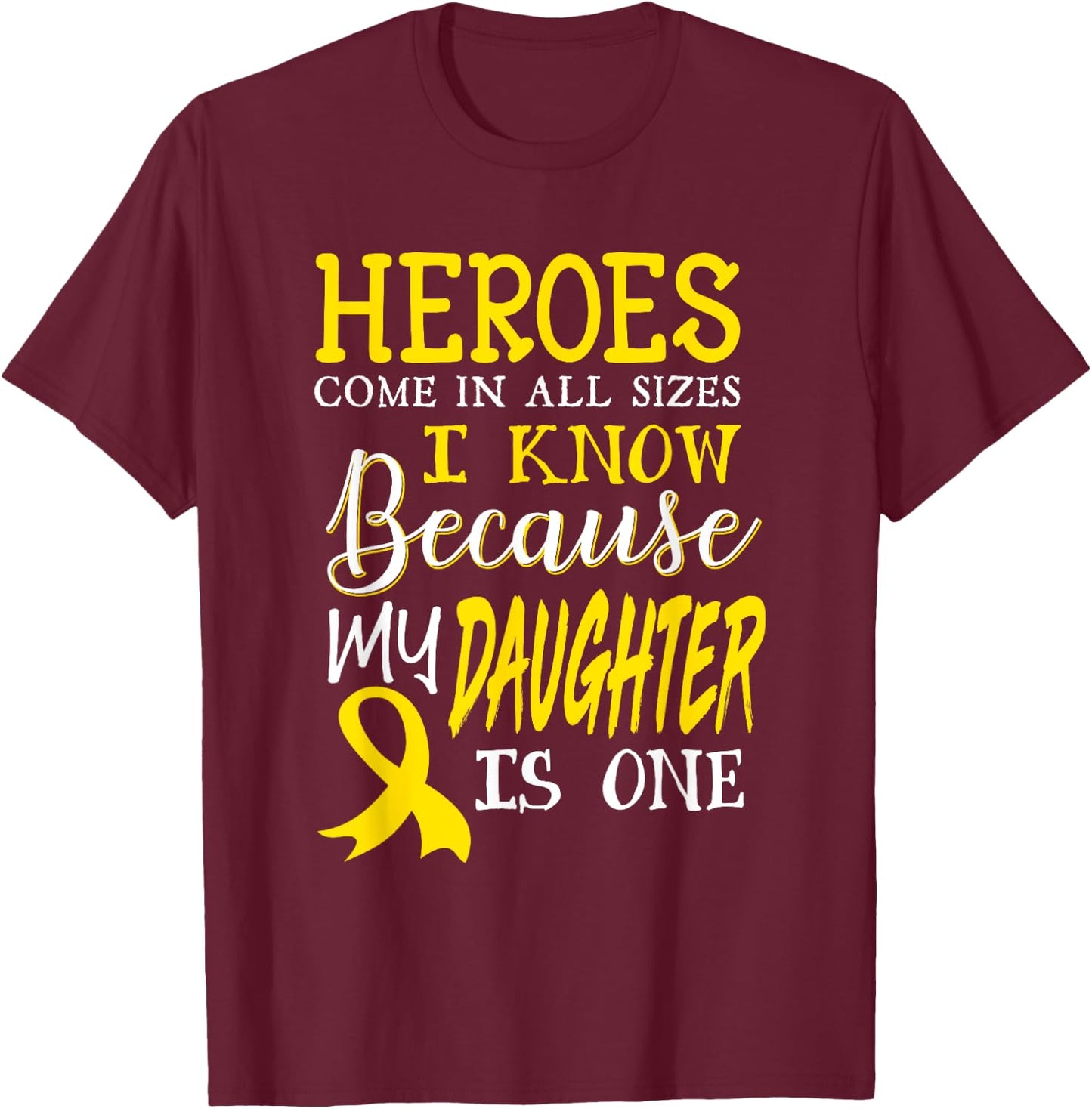 My Daughter Is A Hero Childhood Cancer Awareness T-Shirt - T-Shirt | Maroon