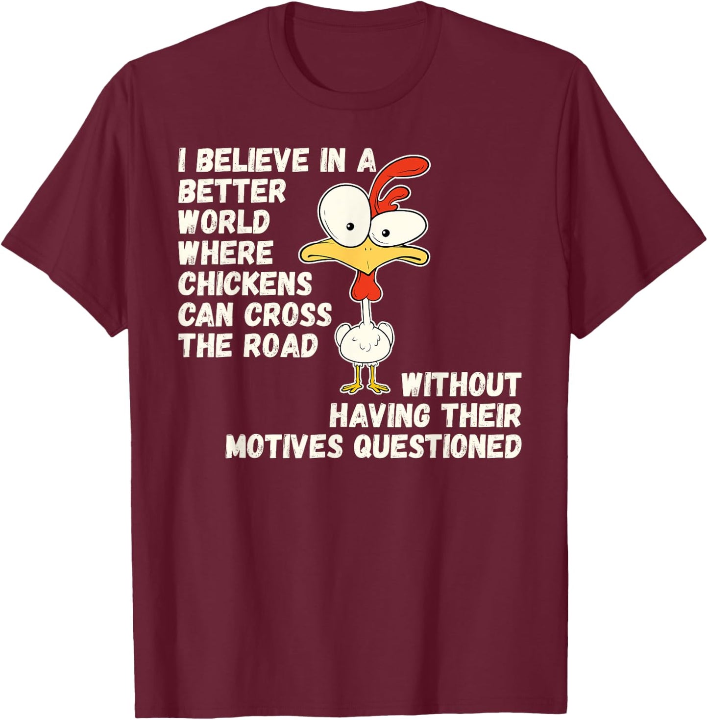 Chicken Joke Why Did Chicken Cross Road Farm Animal Humor T-Shirt - T-Shirt | Maroon