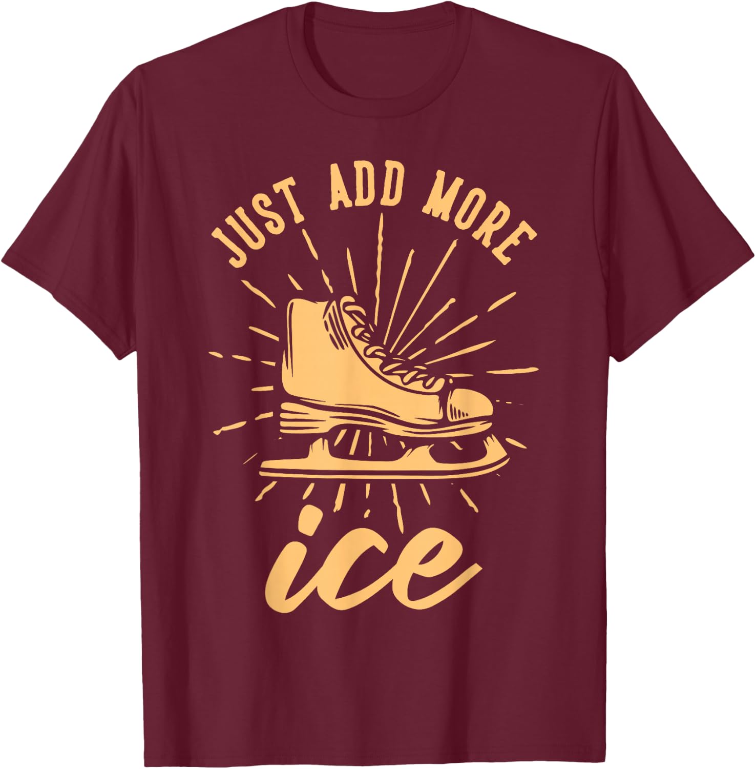 Just Add More Ice T-Shirt - T-Shirt | Maroon