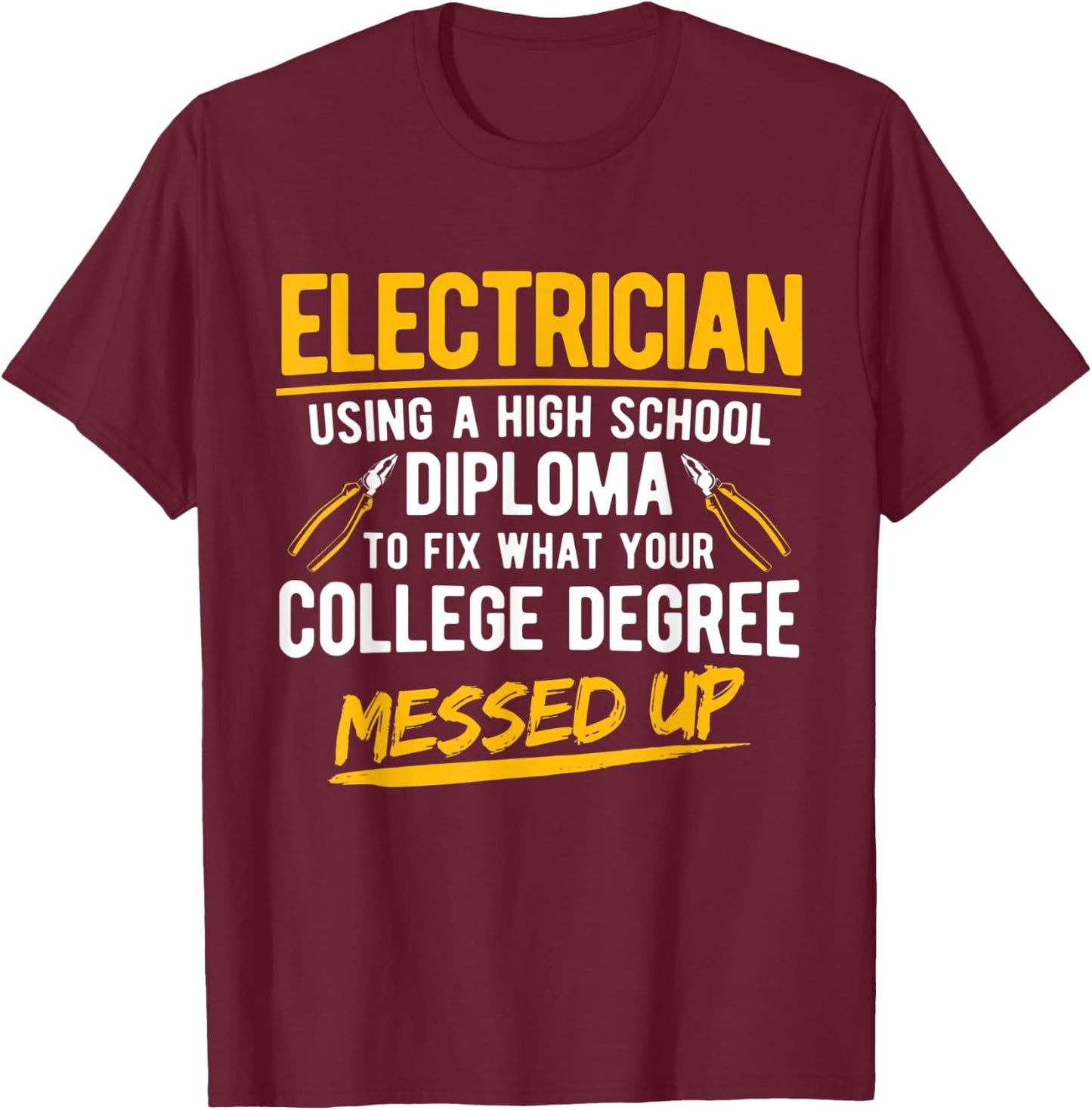 High School Diploma To Fix Electricity Electrician T-Shirt - T-Shirt | Maroon
