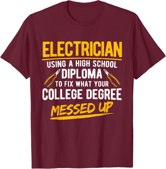 High School Diploma To Fix Electricity Electrician T-Shirt - T-Shirt | Maroon