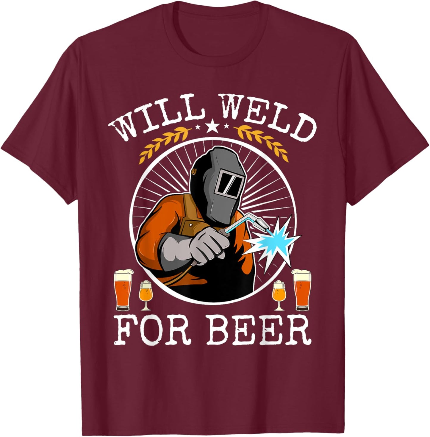 Funny Welder Will Weld For Beer Vintage Welding And Beer T-Shirt - T-Shirt | Maroon