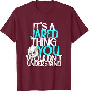 It's A Jared Thing You Wouldn't Understand T-Shirt - T-Shirt | Maroon