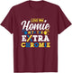 Love My Homie With The Extra Chromie T-Shirt - T-Shirt | Maroon