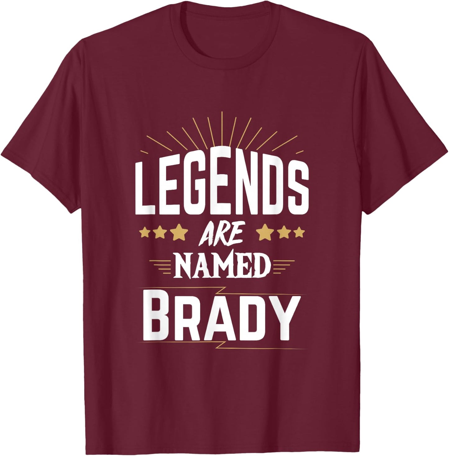 Legends Are Named Brady T-Shirt - T-Shirt | Maroon