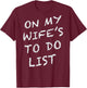 (ON Back) On My Wife's to Do List Funny Husband Saying T-Shirt - T-Shirt | Maroon