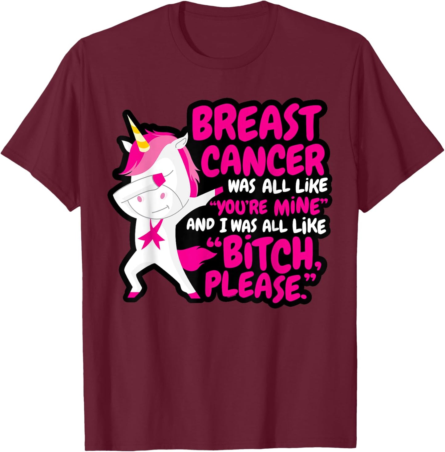 Funny Breast Cancer Survivor Bitch Please Unicorn T-Shirt - T-Shirt | Maroon