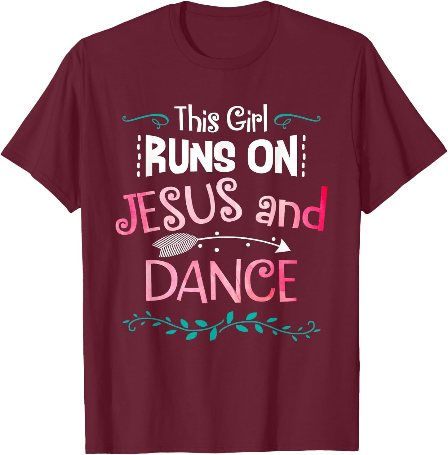 This Girl Runs On Jesus And Dance Christian Love Dancer Gift T-Shirt - T-Shirt | Maroon