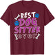 Best Dog Sitter Ever Dog Walking Pet Sitter T-Shirt - T-Shirt | Maroon