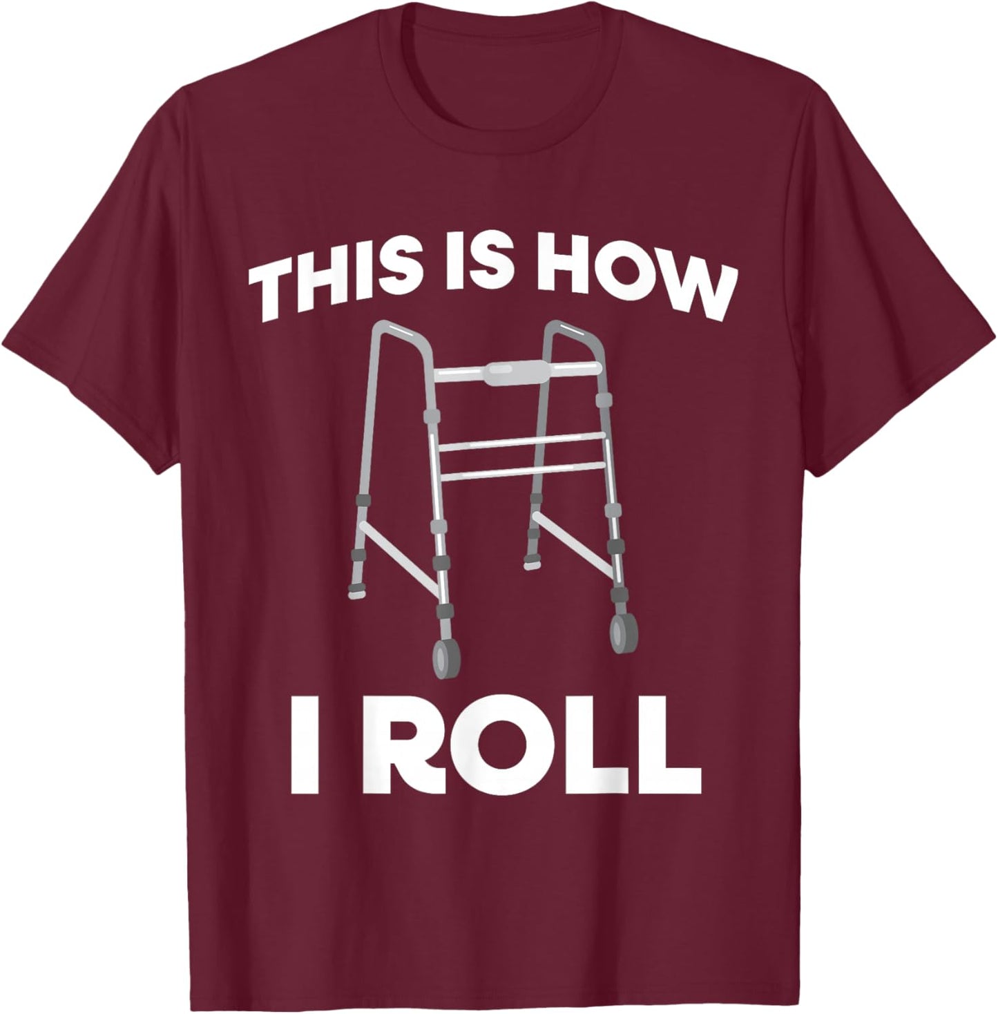 This Is How I Roll Mobility Walker T-Shirt - T-Shirt | Maroon