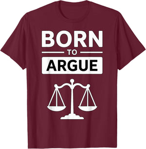 Lawyer Born to Argue T-Shirt - T-Shirt | Maroon