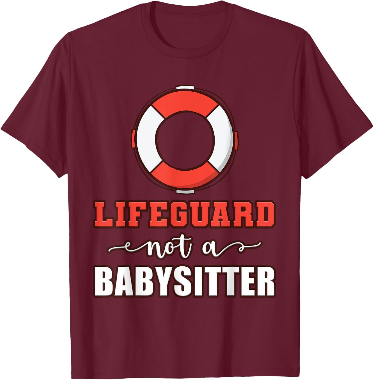 Life Guard Not A Babysitter Seashore Marine Police Duty T-Shirt - T-Shirt | Maroon